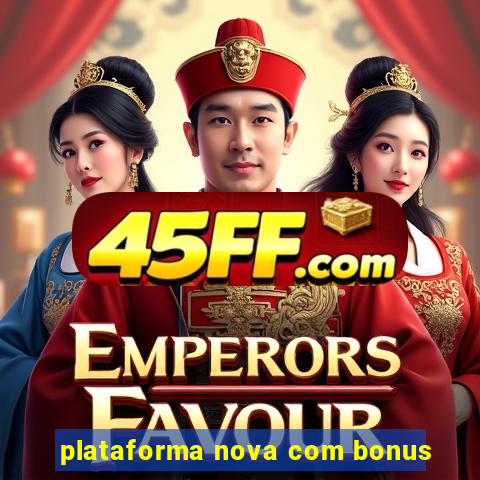 plataforma nova com bonus